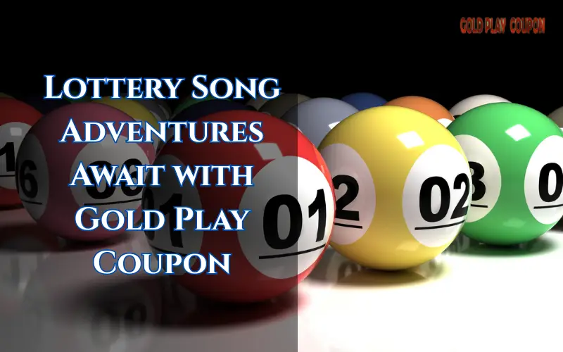 Lottery Song Adventures Await with Gold Play Coupon 1 lottery song
