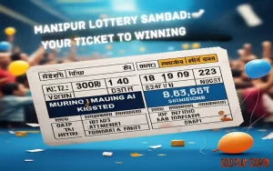 Manipur Lottery Sambad: Your Ticket to Winning 4 Manipur Lottery Sambad