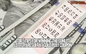 Top 5 Tips for Winning the Sunlot Lottery Result at Gold Play Coupon 3 sunlot lottery result
