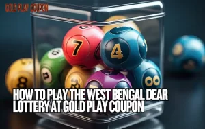 How to Play the West Bengal Dear Lottery at Gold Play Coupon 1 west bengal dear lottery