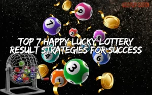 Top 7 Happy Lucky Lottery Result Strategies for Success 3 happy lucky lottery result