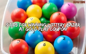 5 Tips for Winning Lottery Bazar at Gold Play Coupon 2 lottery bazar